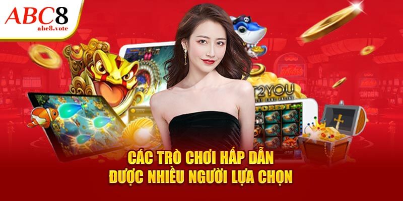 Các trò chơi hấp dẫn được nhiều người lựa chọn