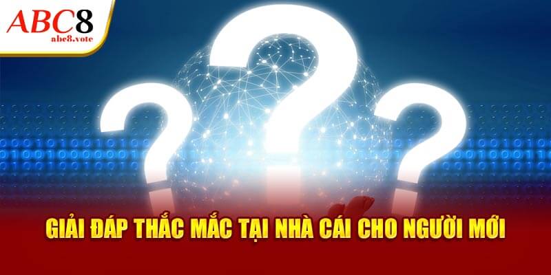 Giải đáp thắc mắc tại nhà cái cho người mới