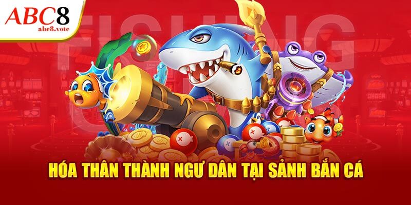 Hóa thân thành ngư dân tại sảnh bắn cá