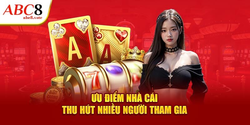 Ưu điểm nhà cái thu hút nhiều người tham gia